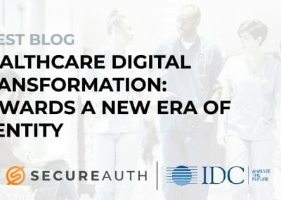 IDC Guest Blog – Healthcare Digital Transformation: Towards a New Era of Identity