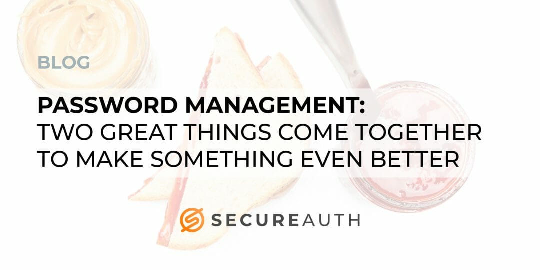 Announcing SecureAuth Password Management