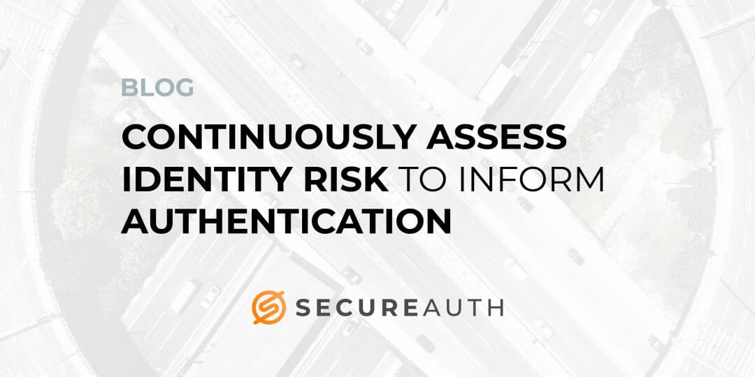 Continuously assess identity risk to inform authentication