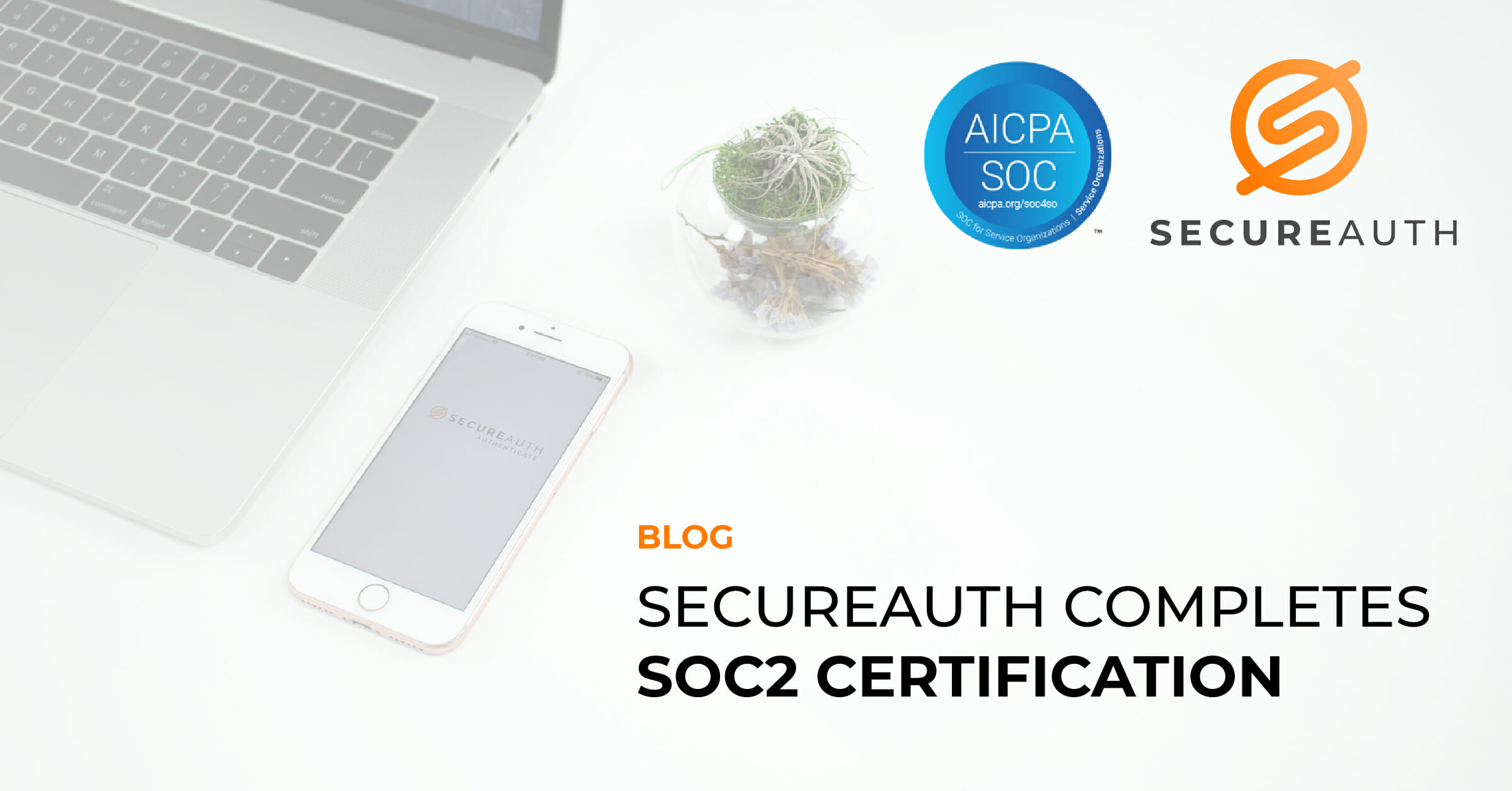 SecureAuth Completes SOC2 Certification