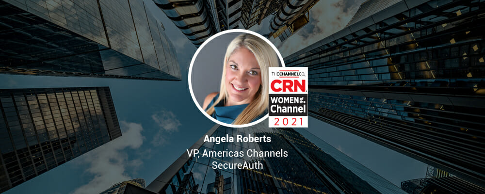CRN Names SecureAuth’s Angela Roberts to 2021 Women of the Channel List