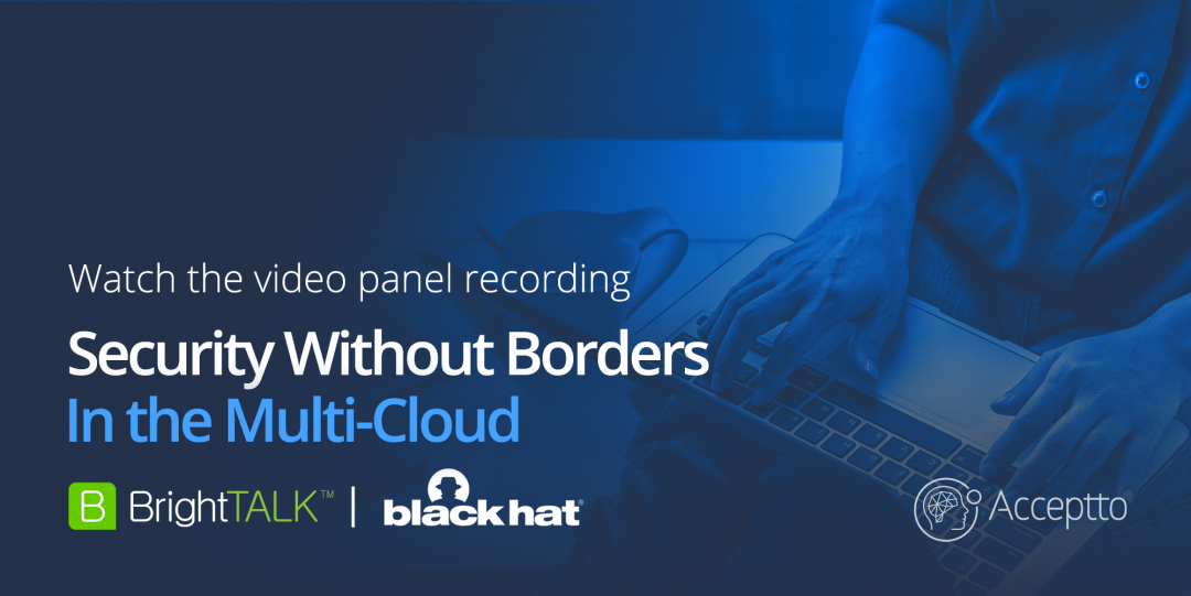 Black Hat: BrightTALK Webinar Security Without Borders in the Multi-Cloud