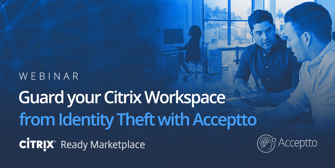 Protecting Your Citrix Workspace from Identity Theft with Acceptto