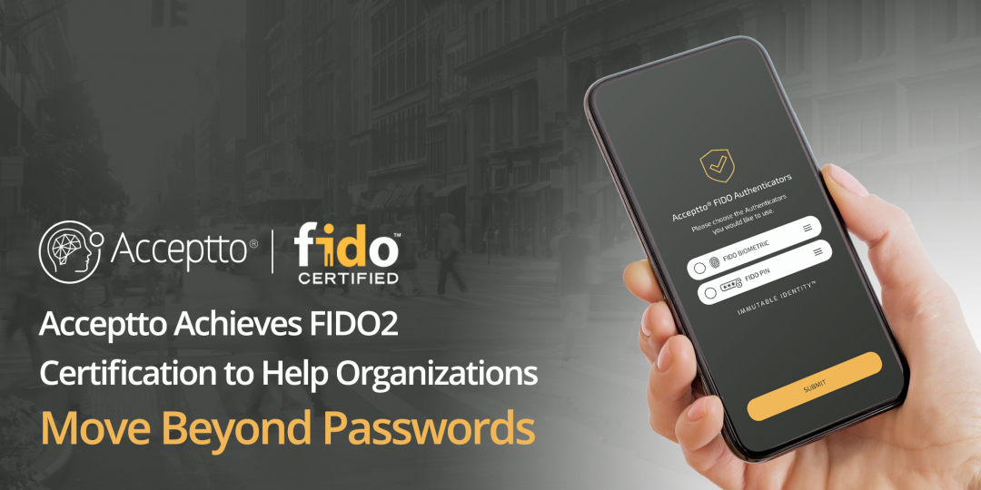 Press Release: Acceptto Achieves FIDO2 Certification to Help Organizations Move Beyond Passwords