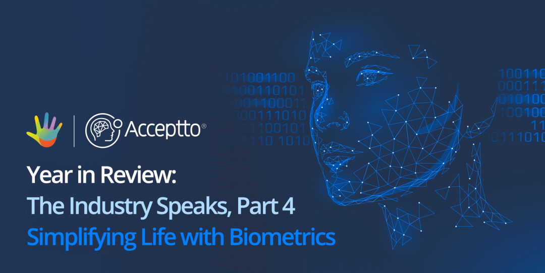Year in Review: The Industry Speaks, Part 4 – Simplifying Life with Biometrics