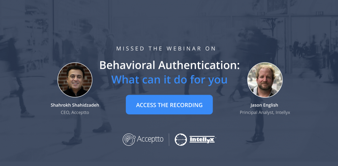 On-Demand Webinar: Assuming Everyone’s Hacked, Why Behaviorally Authenticate Your Customers?