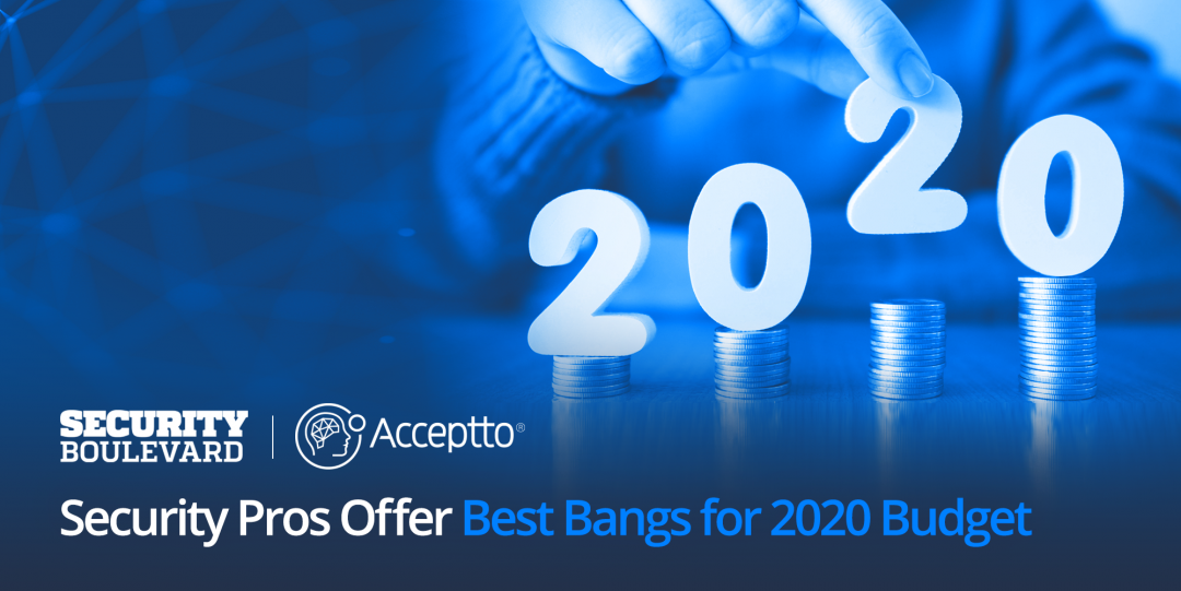 Security Boulevard: Security Pros Offer Best Bangs for 2020 Budget