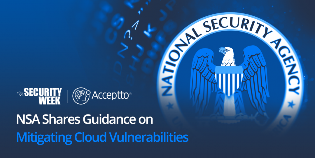 Security Week: NSA Shares Guidance on Mitigating Cloud Vulnerabilities