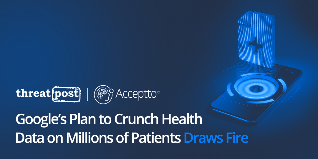 Threatpost: Google Plan to Crunch Health Data on Millions of Patients