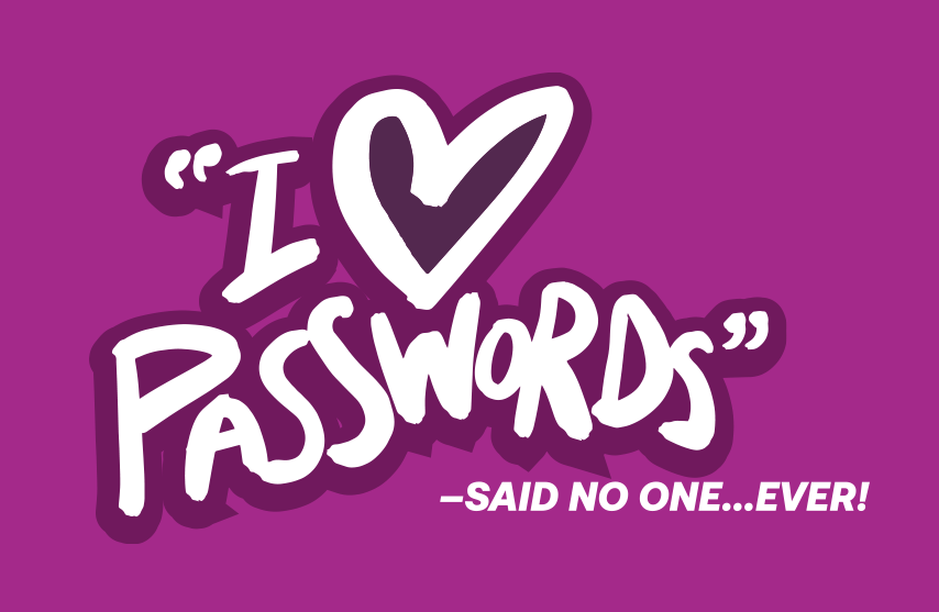 I love passwords