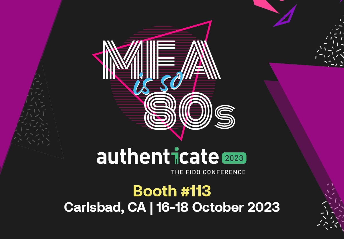 MFA is so 80s - Authenticate 2023